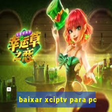 baixar xciptv para pc